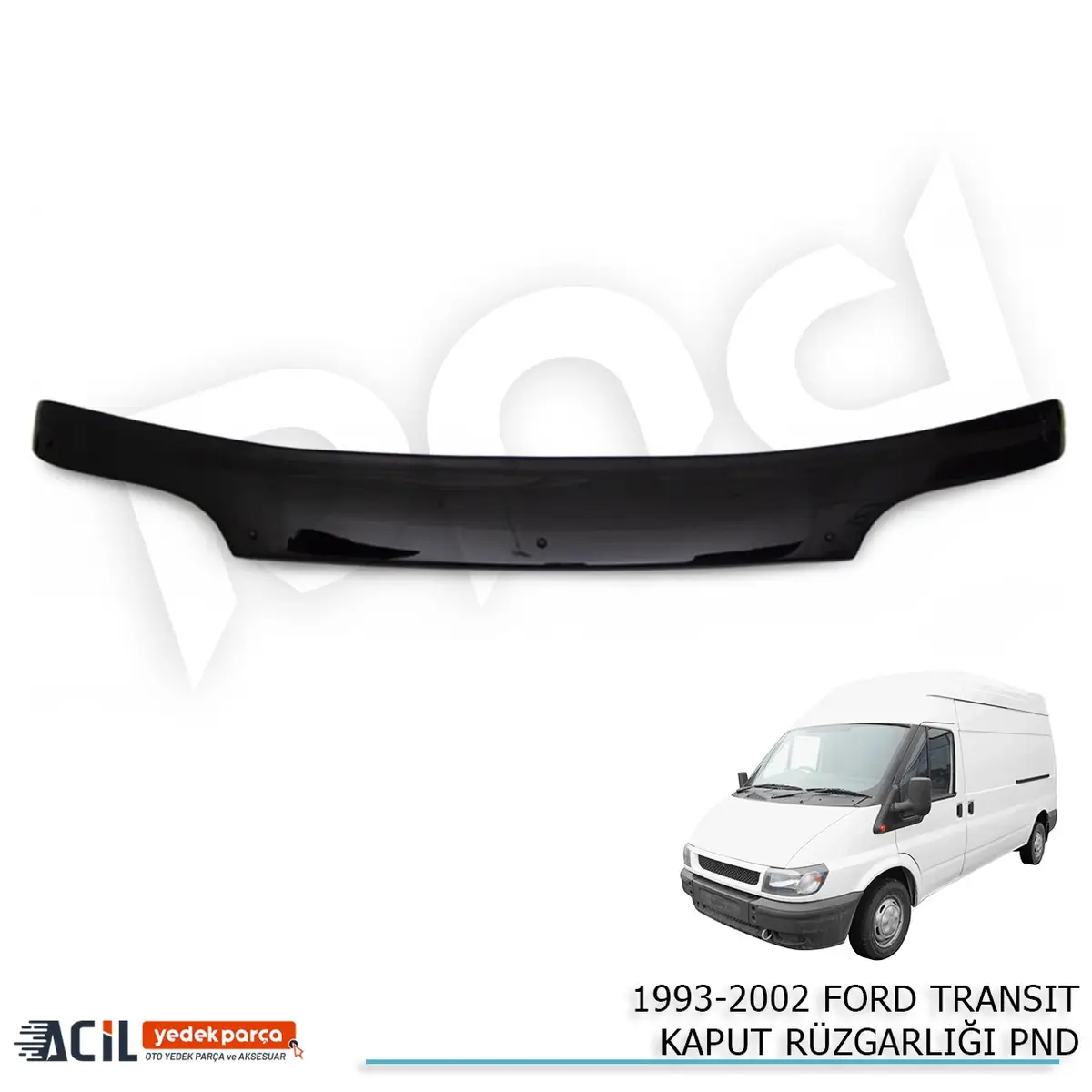 1993-2002 FORD TRANSIT KAPUT RUZGARLIGI PND