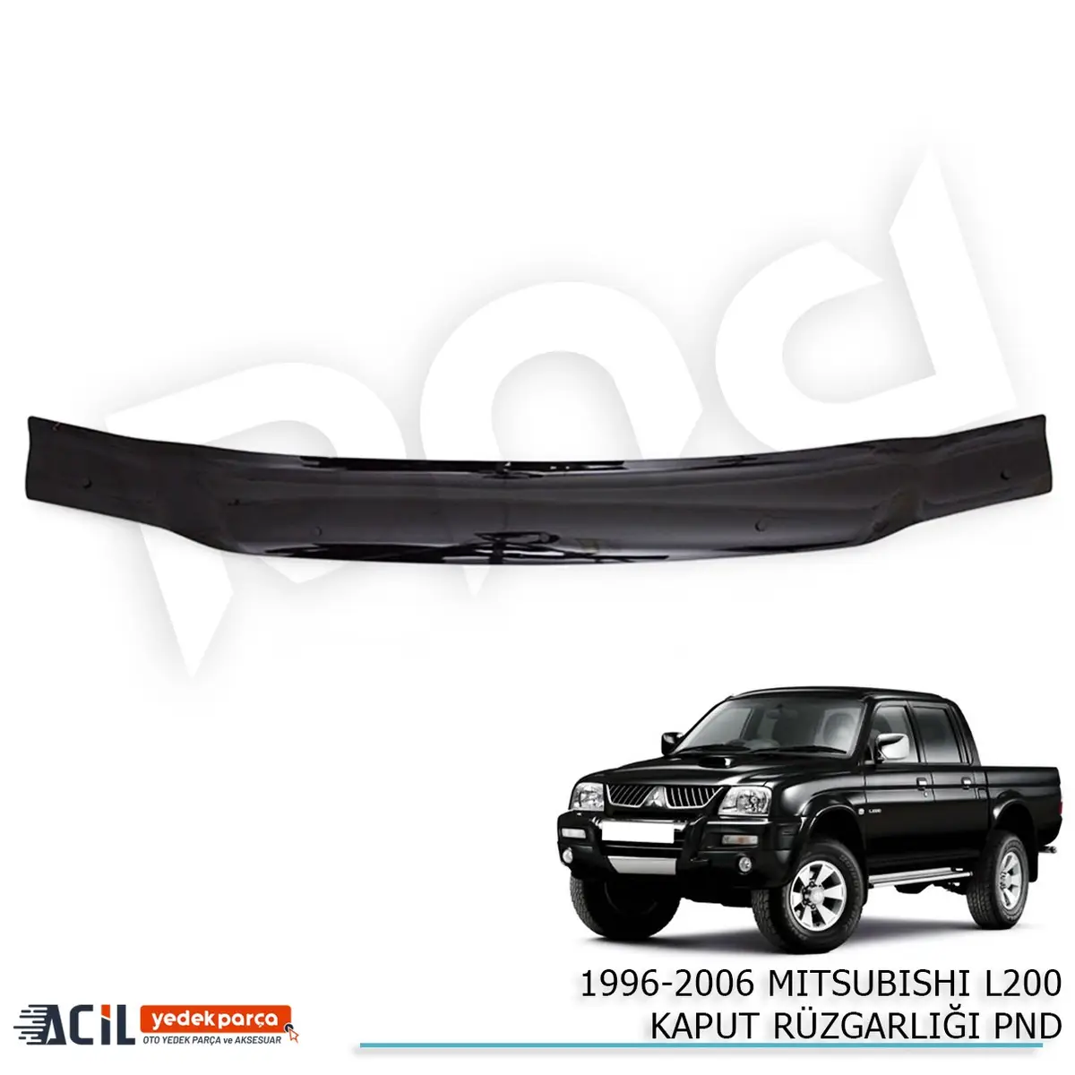 1996-2006 MITSUBISHI L200 KAPUT RUZGARLIGI PND
