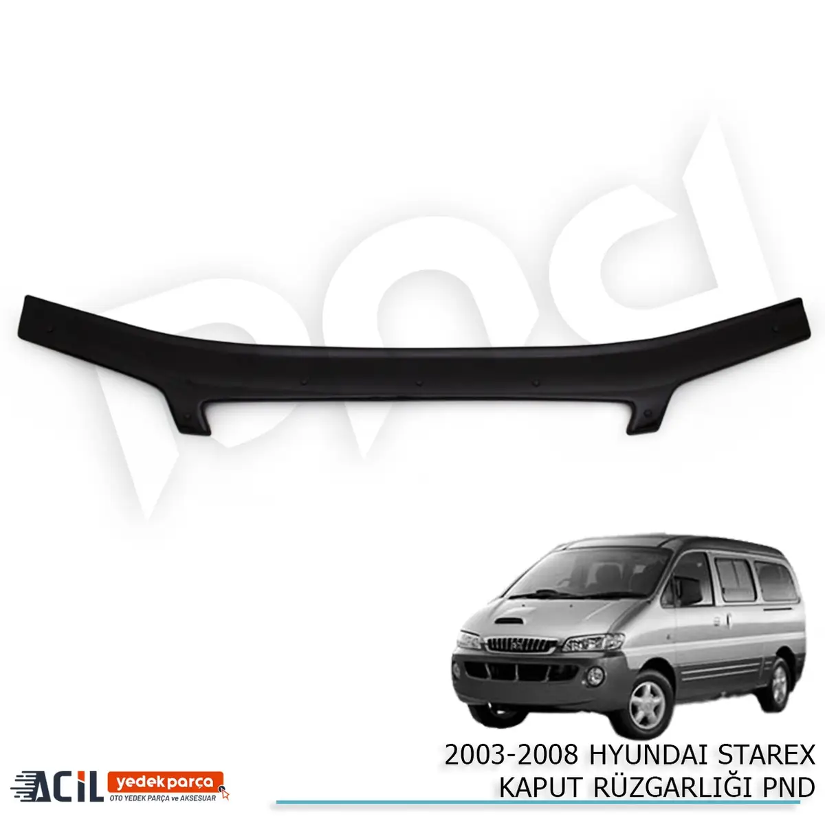 2003-2008 HYUNDAI STAREX KAPUT RUZGARLIGI PND