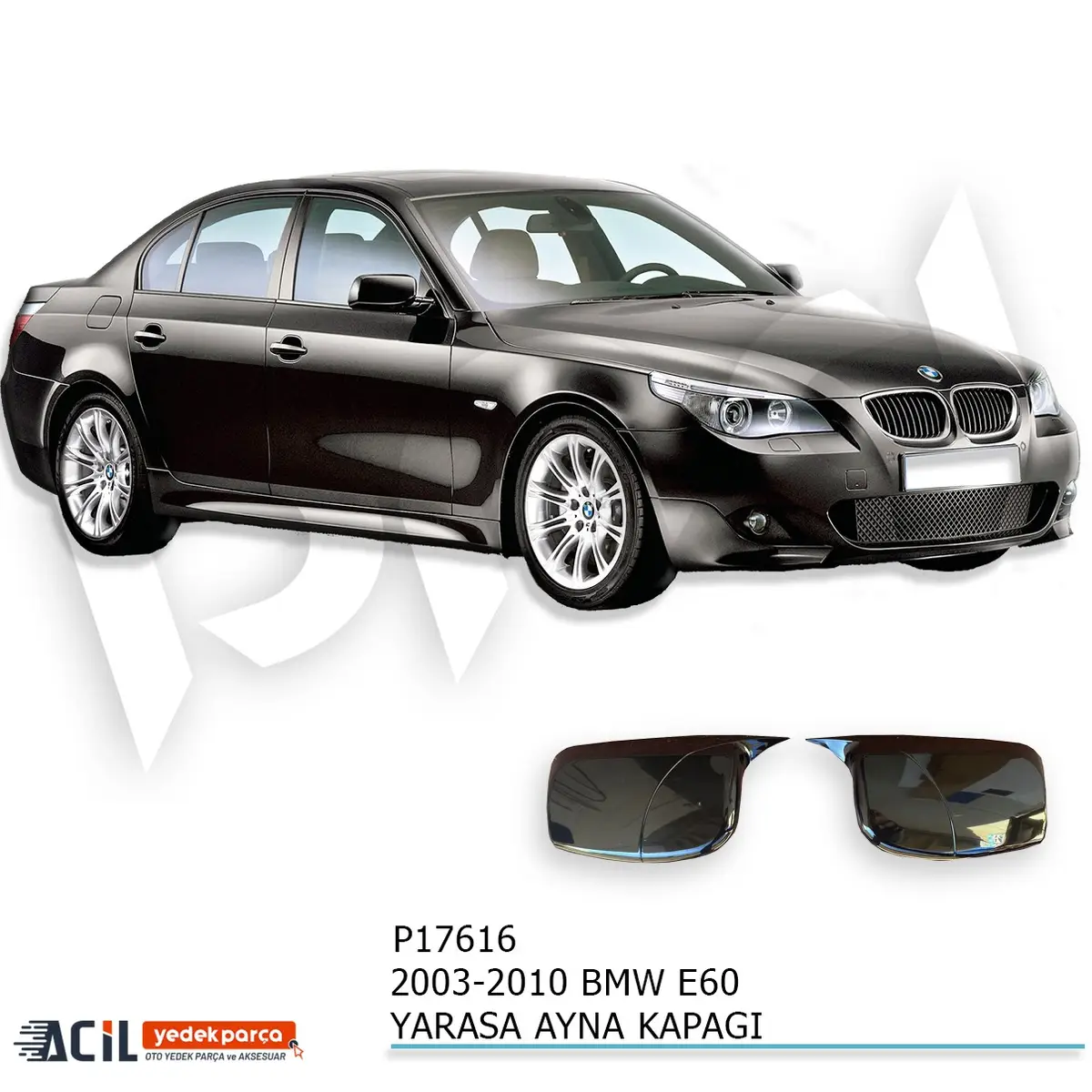 2003-2010 BMW E60 BATMAN YARASA AYNA KAPAGI P.BLAC