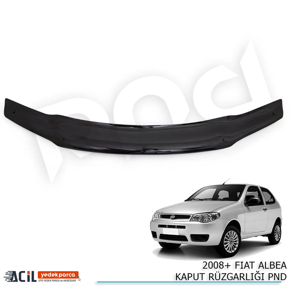 2006+ FIAT PALIO KAPUT RUZGARLIGI PND