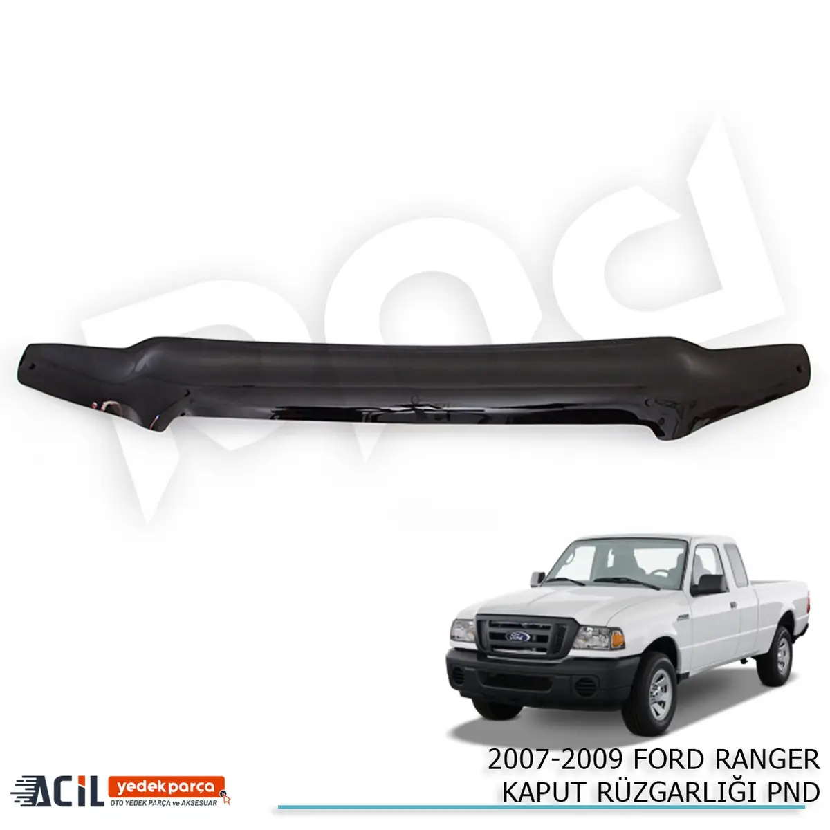 2007-2009 FORD RANGER KAPUT RUZGARLIGI PND