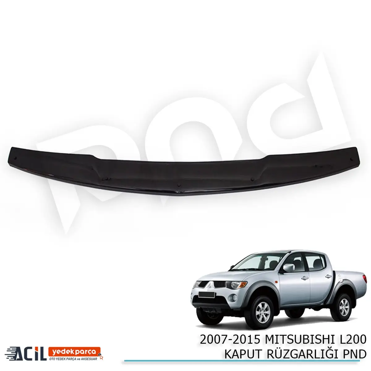 2007-2015 MITSUBISHI L200 KAPUT RUZGARLIGI PND