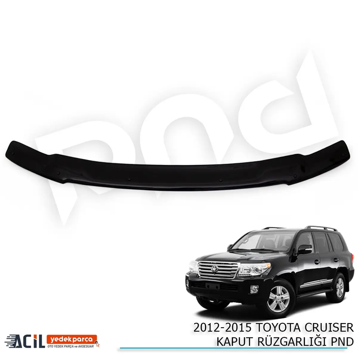 2008-2014 TOYOTA CRUISER KAPUT RUZGARLIGI PND