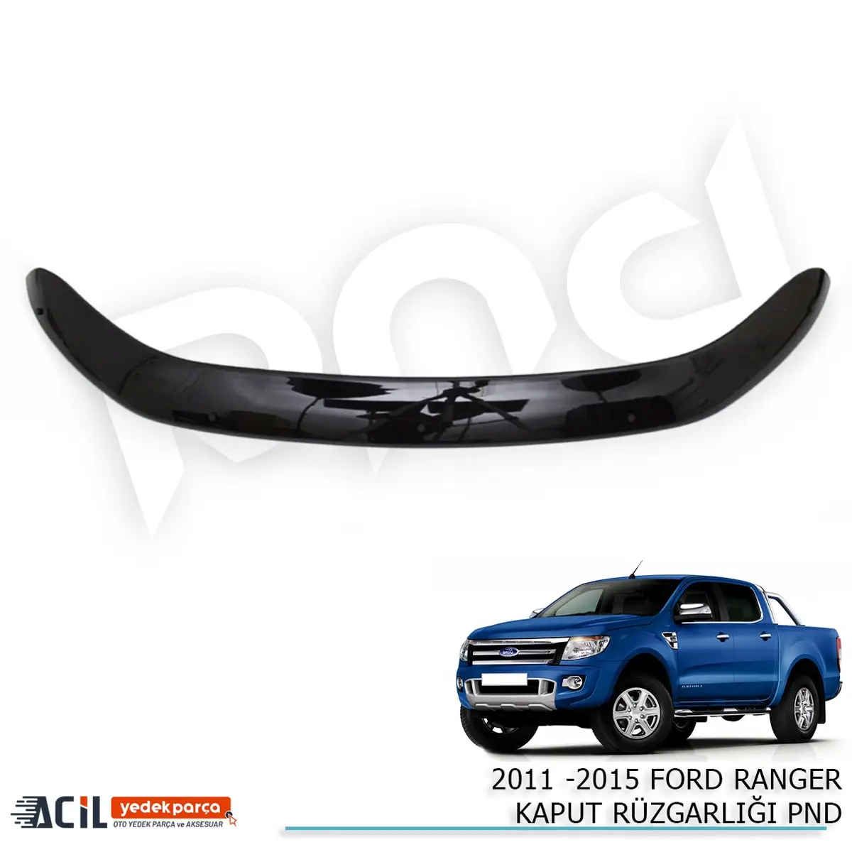 2011 -2015 FORD RANGER KAPUT RUZGARLIGI PND