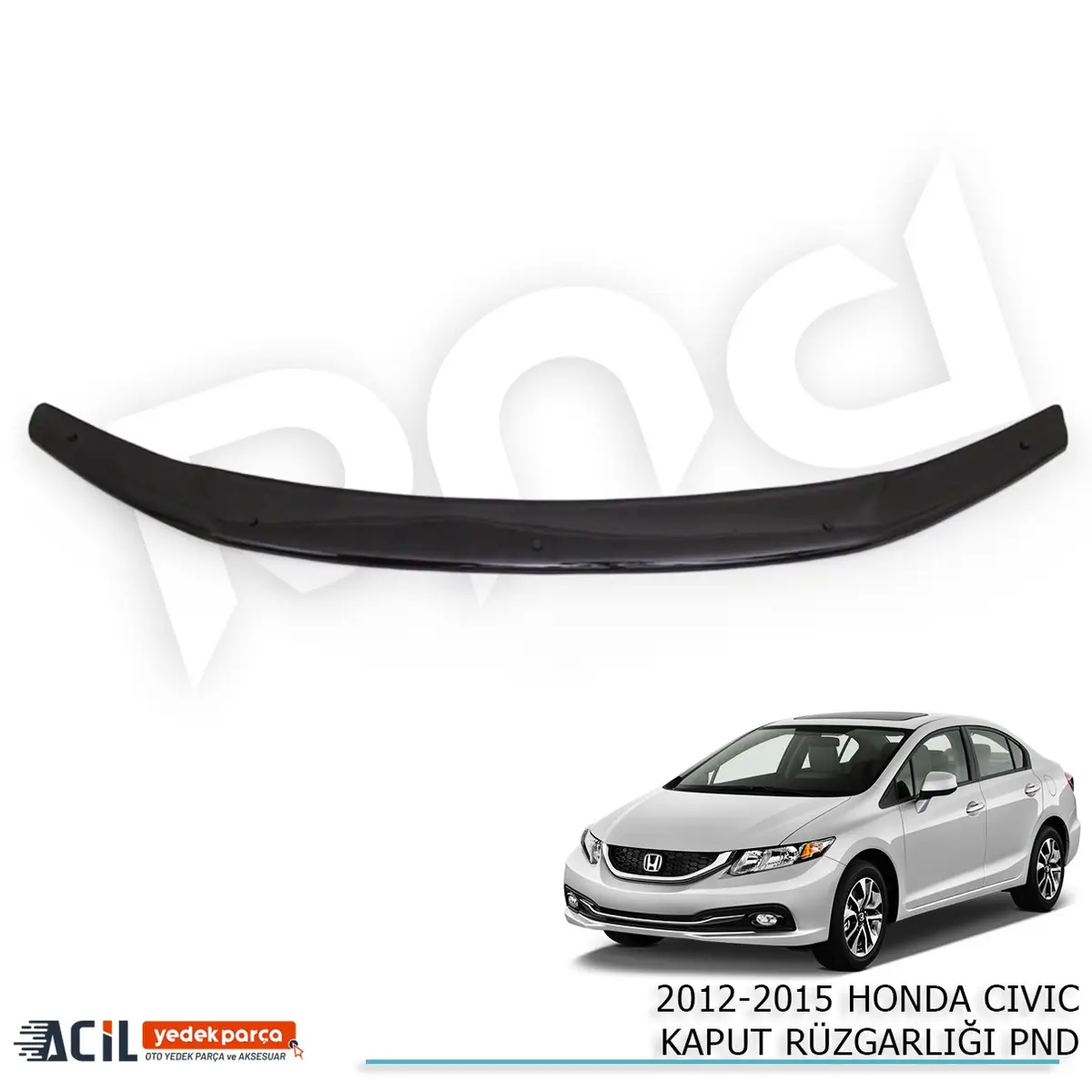 2012-2015 HONDA CIVIC KAPUT RUZGARLIGI PND