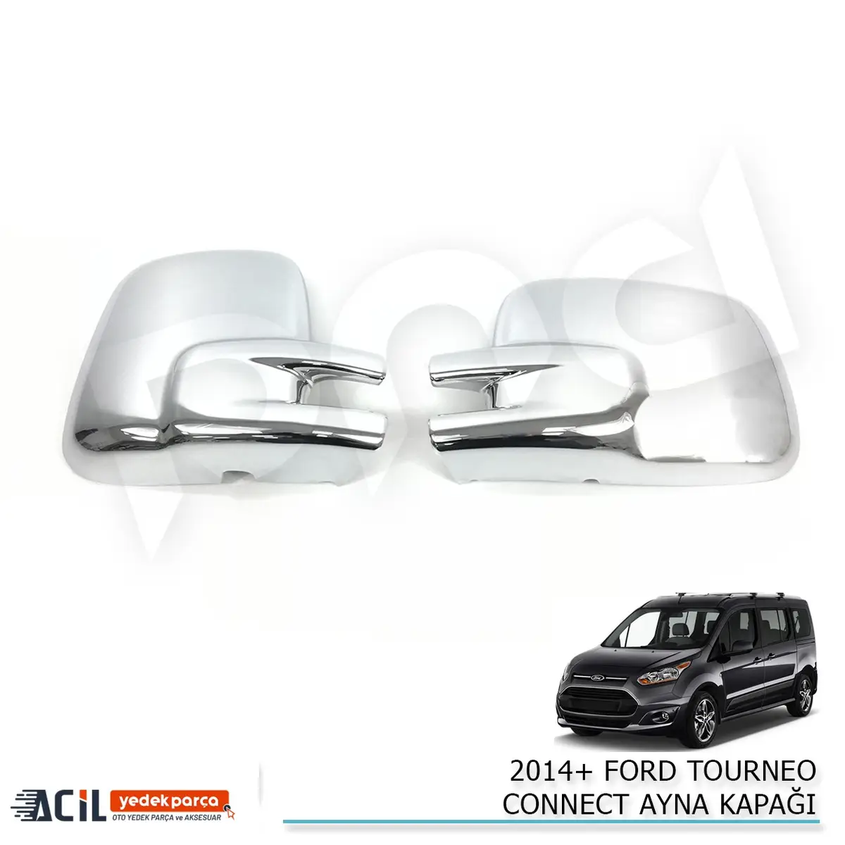 2014+ FORD TOURNEO CONNECT AYNA KAPAGI