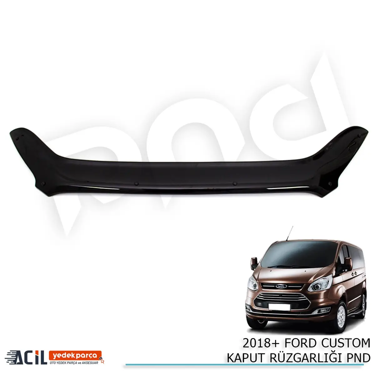 2018+ FORD CUSTOM KAPUT RUZGARLIGI PND