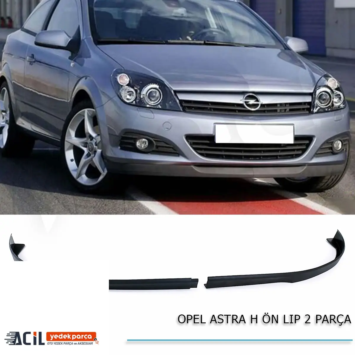 OPEL ASTRA H ON LIP (2 PARCA)